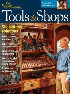 Fine Woodworking Tools & Shops - Winter 2018 Fine Woodworking Tools & Shops - Winter 2018