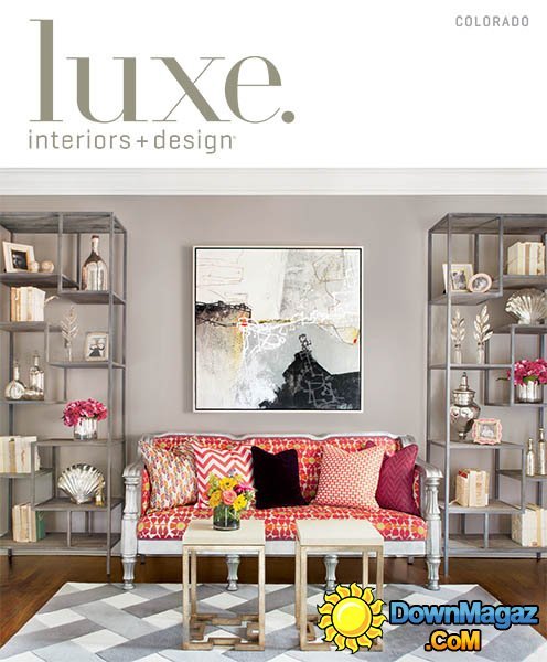Luxe Interior + Design Magazine Colorado Edition - Fall 2013 Luxe Interior + Design Magazine Colorado Edition - Fall 2013