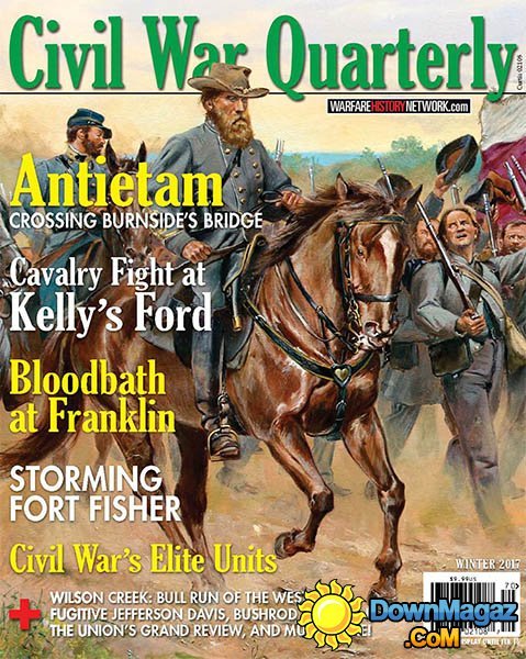 Civil War Quarterly - Winter 2017 Civil War Quarterly - Winter 2017