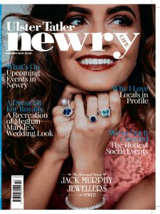 Ulster Tatler Newry Life - Summer 2018 Ulster Tatler Newry Life - Summer 2018