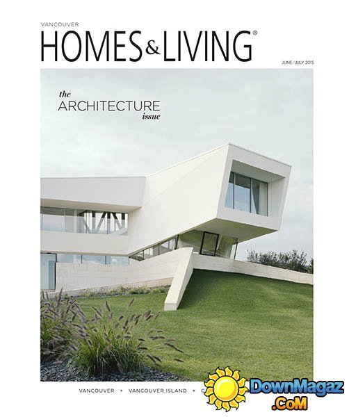 Homes & Living Vancouver - June/July 2015 Homes & Living Vancouver - June/July 2015