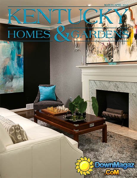 Kentucky Homes & Gardens - March/April 2015 Kentucky Homes & Gardens - March/April 2015