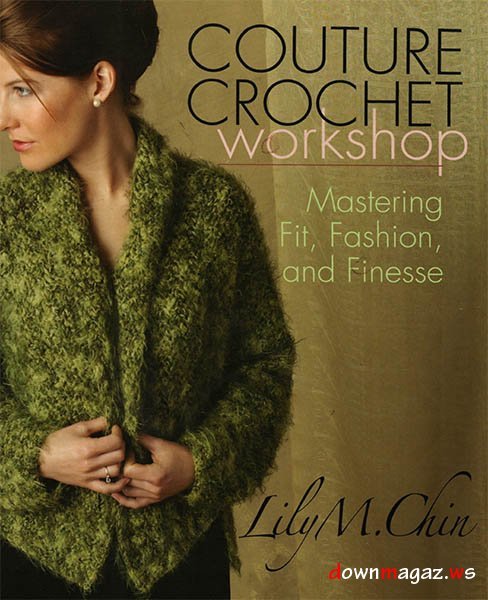 Lily M. Chin, “Couture Crochet Workshop” Lily M. Chin, “Couture Crochet Workshop”