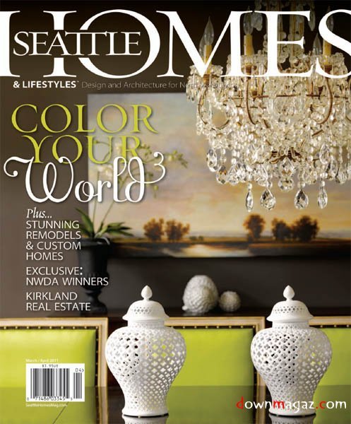 Seattle Homes & Lifestyles - March/April 2011 Seattle Homes & Lifestyles - March/April 2011
