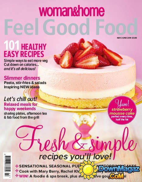 Woman & Home Feel Good Food - May - June 2014 Woman & Home Feel Good Food - May - June 2014