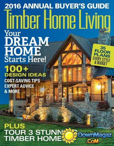 Timber Home Living USA - Annual Buyer's Guide 2016 Timber Home Living USA - Annual Buyer's Guide 2016