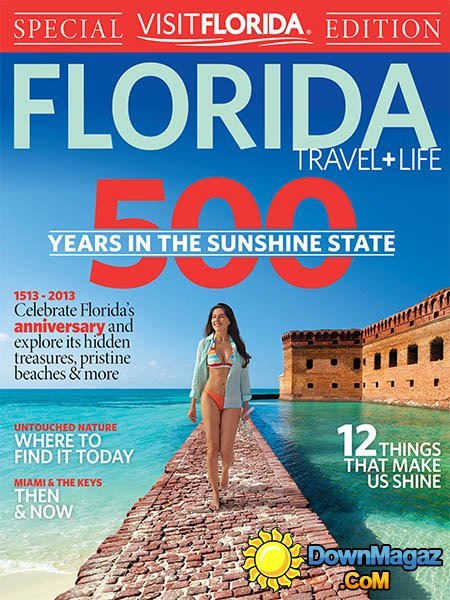 Florida Travel + Life Special Edition - 500 Years in the Sunshine State Florida Travel + Life Special Edition - 500 Years in the Sunshine State