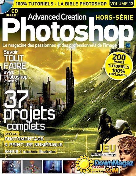 Advanced Creation Photoshop Magazine Hors-Serie Volume 13 Advanced Creation Photoshop Magazine Hors-Serie Volume 13