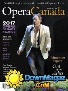 Opera Canada - LVIII, Issue 2 2017 Opera Canada - LVIII, Issue 2 2017