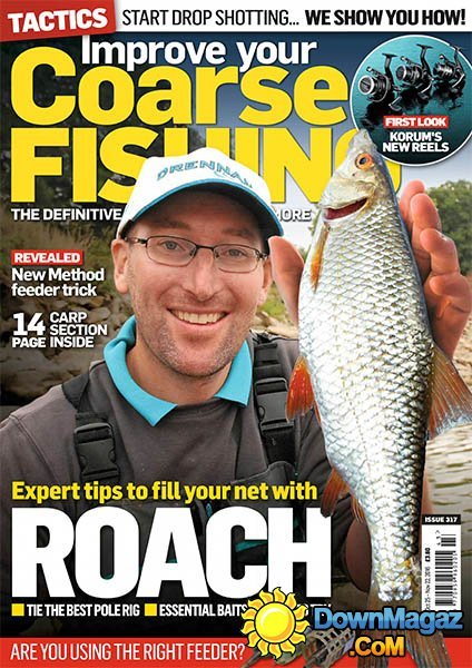 Improve Your Coarse Fishing - Issue 317 2016 Improve Your Coarse Fishing - Issue 317 2016