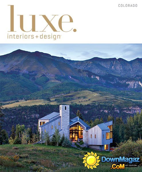 Luxe Interior + Design Magazine Colorado Edition - Winter 2014 Luxe Interior + Design Magazine Colorado Edition - Winter 2014