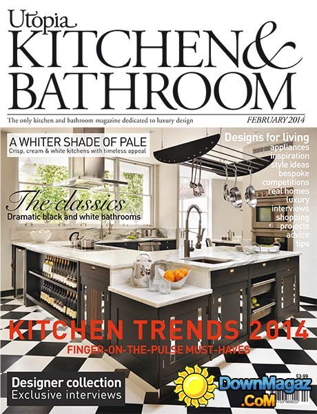 Utopia Kitchen & Bathroom Magazine - February 2014 Utopia Kitchen & Bathroom Magazine - February 2014