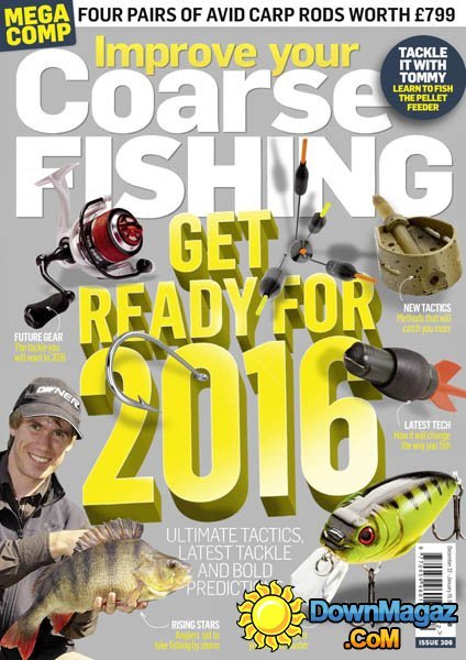 Improve Your Coarse Fishing - Issue 306 Improve Your Coarse Fishing - Issue 306
