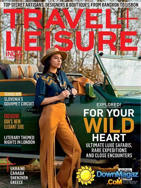 Travel + Leisure India & South Asia - April 2016 Travel + Leisure India & South Asia - April 2016