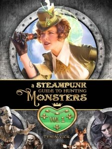 A Steampunk Guide to Hunting Monsters Vol. 1