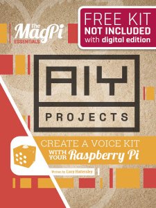 The MagPi Essentials - AIY Projects Voice - Vol 1 2017