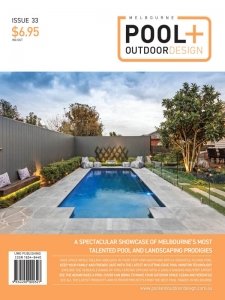 Melbourne Pool + Outdoor Design - Is. 33 2024