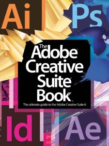 The Adobe Creative Suite Book - Volume 1 2013