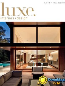 Luxe Interior + Design Magazine Austin + Hill Country Edition - Spring 2014