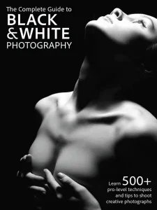 The Complete Guide to Black & White Photography 2024