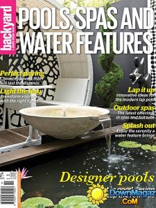 Backyard & Garden Design Ideas Special - Pools, Spas & Water Features