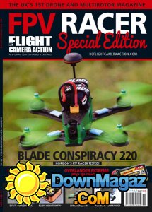 Flight, Camera, Action - Special Issue 11 FPV Racer - Spring 2017