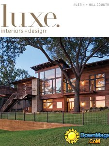 Luxe Interior + Design Magazine Austin + Hill Country Edition - Fall 2013