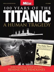 Daily Mirror: 100 Years Of The Titanic - A Human Tragedy 2014