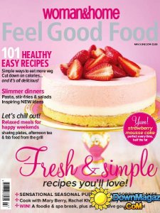 Woman & Home Feel Good Food - May - June 2014