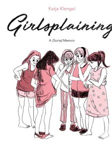 Girlsplaining - A (Sorta) Memoir