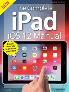 The Complete iPad iOS 12 Manual - Vol. 36 2018