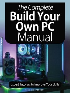 The Complete Build Your Own PC Manual - Ed. 8 2021