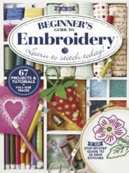 Beginner's Guide To Embroidery 2016