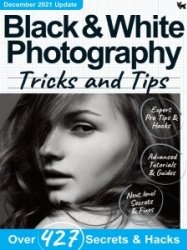 Black & White Photography Tricks and Tips - Ed. 8 2021