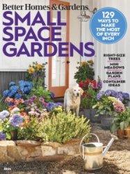 Better Homes & Gardens USA - Small Space Gardens 2024