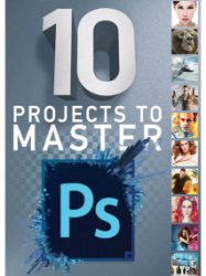 10 Projects to Master Photoshop