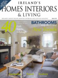 Ireland's Homes Interiors & Living - 03.2019