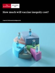 The Economist - How much will vaccine inequity cost? 2021