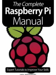 The Complete Raspberry Pi Manual - 8th Edition 2021