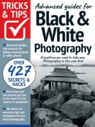 Black & White Photography Tricks and Tips - 10th Ed. 2022