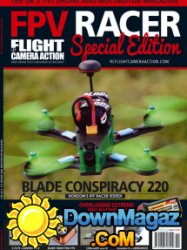 Flight, Camera, Action - Special Issue 11 FPV Racer - Spring 2017