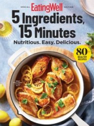 EatingWell - 5 Ingredients, 15 Minutes 2024