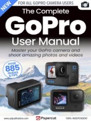 The Complete GoPro User Manual - 4th Ed 2023