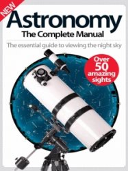 Astronomy The Complete Manual 2016