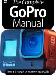 The Complete GoPro Manual