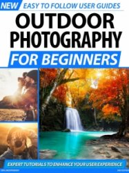 Outdoor Photography For Beginners 2nd Ed. 2020