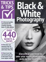 Black & White Photography Tricks and Tips - Ed. 16 2023