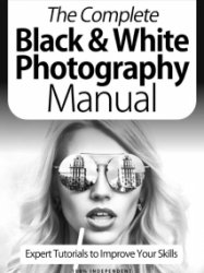 The Complete Black & White Photography Manual - 9th Edition 2021