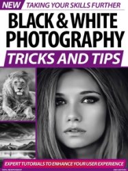 Black & White Photography Tricks and Tips - Ed. 2 2020