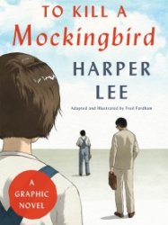 To Kill a Mockingbird - A Graphic Novel